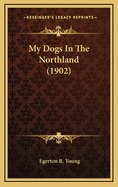 My Dogs in the Northland (1902)