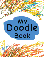 My Doodle Book: Drawing Sketch Pad For Crayons, Makers & Pencils, 8.5" X 11", Sketchbook (5)-[Professional Binding]