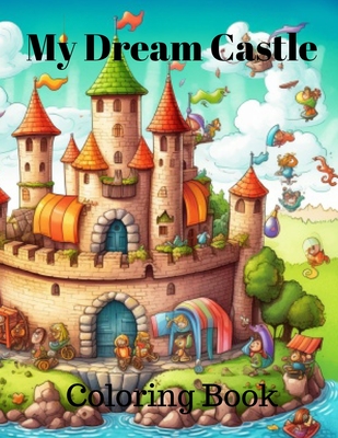 My Dream Castle Coloring Book: My Dream Castle Coloring Book - Jayne, Cassandra