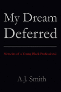 My Dream Deferred: Memoirs of a Young Black Professional