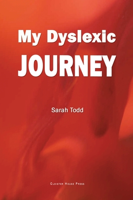 My Dyslexic Journey - Todd, Sarah