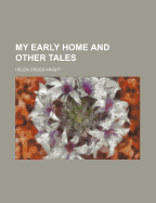 My Early Home and Other Tales