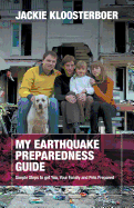 My Earthquake Preparedness Guide: Simple Steps to get You, Your Family and Pets Prepared