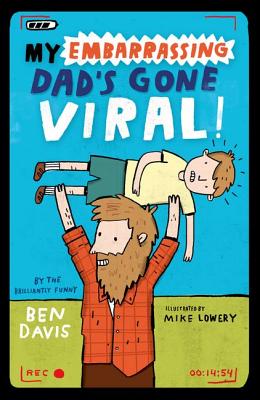My Embarrassing Dad's Gone Viral! - Davis, Ben