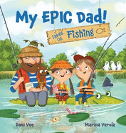 My EPIC! Dad takes us Fishing