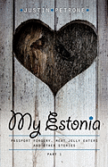 My Estonia: Passport Forgery, Meat Jelly Eaters, and Other Stories