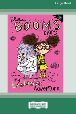 My Explosive Adventure: Eliza Boom's Diary [16pt Large Print Edition] - Gale, Emily