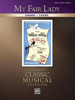 My Fair Lady: Piano/Vocal/Chords - Lerner, Alan Jay, and Loewe, Frederick