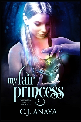 My Fair Princess: Allies Of The Fae Realm - Anaya, C J