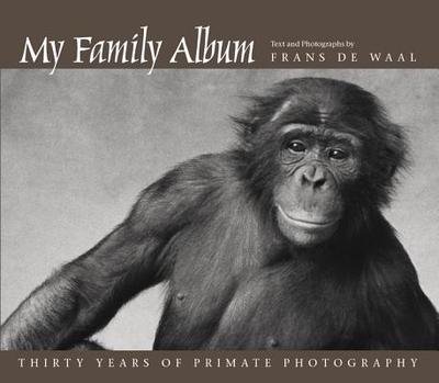 My Family Album: Thirty Years of Primate Photography - de Waal, Frans, Dr.
