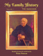My Family History: Volume 1: The Duncans