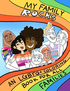 My Family Rocks An LGBTQ+ Coloring Book For All Families: Celebrate your identity and love