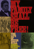 My Family Shall Be Free!: The Life of Peter Still - Fradin, Dennis Brindell