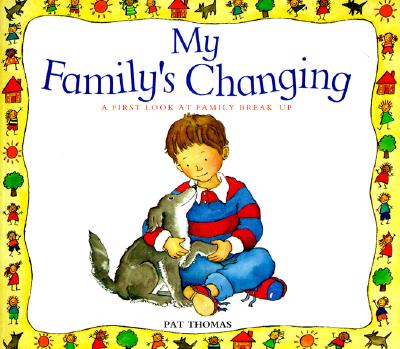 My Family's Changing: A First Look at Family Break-Up - Thomas, Pat, CMI