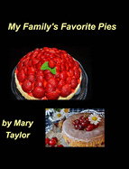 My Family's Favorite Pies: Pies Bake Apple Easy Sweet Strawberry Fruits