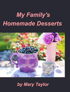 My Family's Homemade Desserts: Cook Books Cakes Cookies Homemade Desserts