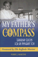 My Father's Compass: Leadership Lessons for an Immigrant Son