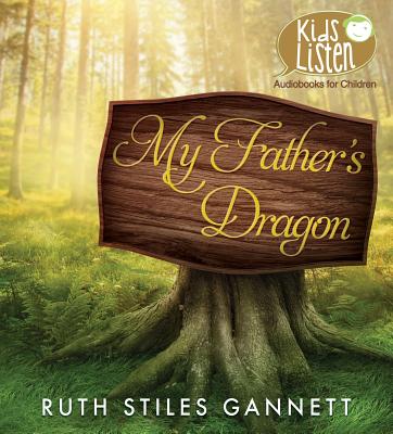 My Father's Dragon - Gannett, Ruth Stiles, and Killavey, Kevin (Read by)