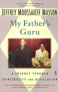 My Father's Guru: A Journey Through Spirituality and Disillusion