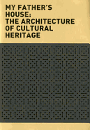 My Father's House: The Architecture of Cultural Heritage
