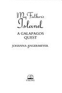 My Father's Island: 2a Galapagos Quest - Angermeyer, Johanna, and Fox, Johanna A, and Angemeyer, Johanna