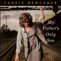 My Father's Only Son - Carrie Newcomer