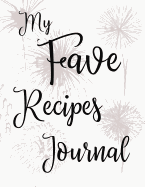 My Fave Recipes Journal: 100 Page Blank Recipe Book for the Ultimate Custom Heirloom Cookbook to Write In Red Fireworks Design 8.5 x 11 Inches