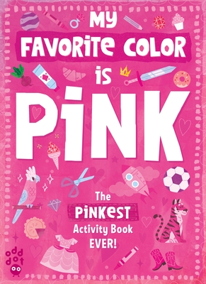 My Favorite Color Activity Book: Pink - Odd Dot