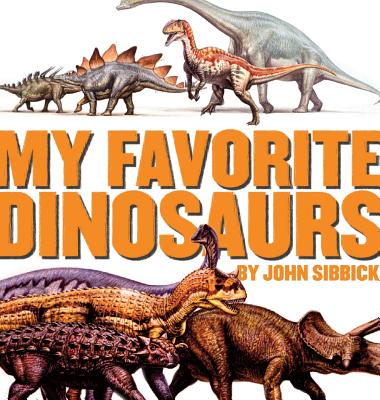 My Favorite Dinosaurs - Sibbick, John, and Ashby, Ruth