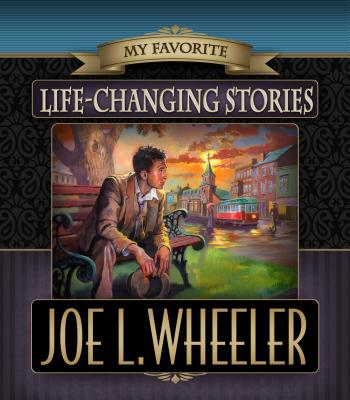 My Favorite Life-Changing Stories - Wheeler, Joe L