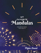 My Favorite Mandalas Coloring Book for Adults: Relaxing Coloring Book for Adults Mandala Coloring Pages for Meditation 100 Beautifull Mandalas Stress Relieving Designs Your Favorite Mandalas for Mindfulness and Peace