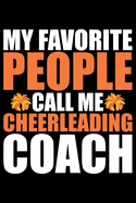 My Favorite People Call Me Cheerleading Coach: Cool Cheerleading Coach Journal Notebook - Gifts Idea for Cheerleading Coach Notebook for Men & Women.