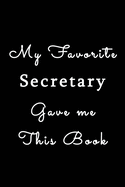 My Favorite Secretary Gave me this Book: Blank Nifty Lined Journal Notebook - For Best Boss Employer - Funny Cool Office Desk Gag Novelty Jokes Sure Laugh Appreciation Christmas Humor Gifts