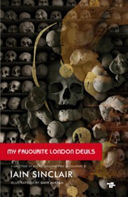 My Favourite London Devils: A Gazetteer of Encounters with Local Scribes, Elective Shamen & Unsponsored Keepers of the Sacred Flame - 