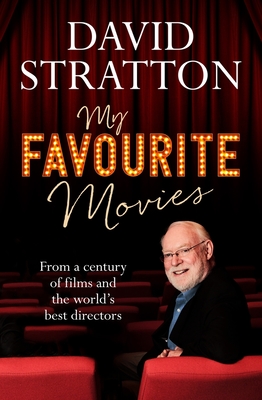 My Favourite Movies: From a century of films and the world's best directors - Stratton, David