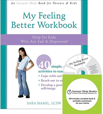My Feeling Better Workbook: Help for Kids Who Are Sad & Depressed - Hamil, Sara