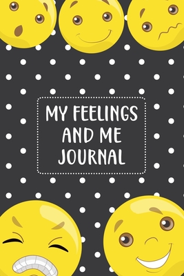 My Feelings and Me Journal: Feelings Journal for Kids - Help Your Child Express Their Emotions Through Writing, Drawing, and Sharing - Reduce Anxiety, Anger and Stress - Cute Emoji Cover Design - Boyd, Matilda