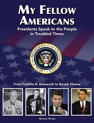 My Fellow Americans: Presidents Speak to the People in Troubled Times - Worek, Michael (Editor)