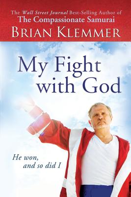 My Fight with God: He Won, and So Did I - Klemmer, Brian