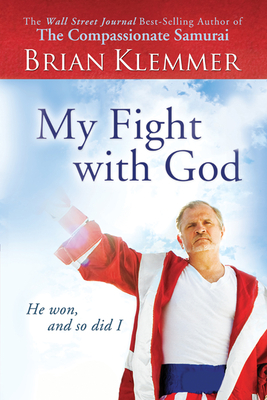 My Fight with God: He Won, and So Did I - Klemmer, Brian