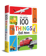 My First 100 Things That Move: Padded Cover Book