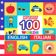 my first 100 words English-Italian: Learn Italian for kids aged 2-7