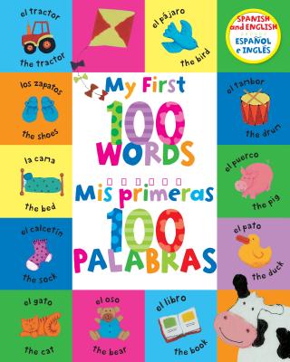 My First 100 Words / MIS Primeras 100 Palabras - Root, Betty (Consultant editor)