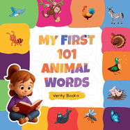 My First 101 Animal Words: A Fun and Colorful Introduction to Animals from the Farm, Jungle, Ocean, and More!
