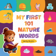 My First 101 Nature Words: Learn About Trees, Flowers, Animals, and Sky in 101 Simple Words!