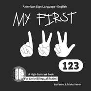 My First 123 in American Sign Language and English: ASL-English Bilingual High Contrast Book