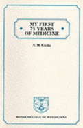 My First 75 Years of Medicine - Cooke, Alexander Macdougall