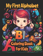 My First Alphabet: Coloring Book For Kids 2-6