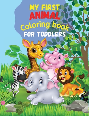 My First ANIMAL Coloring Book for Toddlers: 50 Cute Animals and their ...