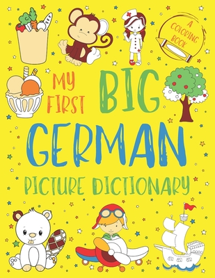 My First Big German Picture Dictionary: Two in One: Dictionary and Coloring Book - Color and Learn the Words - German Book for Kids with Translation and Pronunciation - Chatty Parrot
